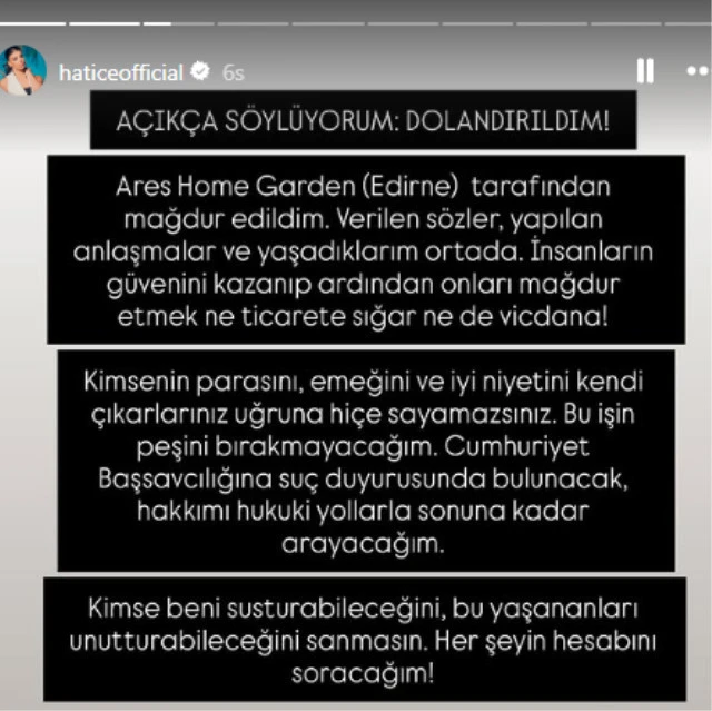 «حقم را تا آخر پیگیری می‌کنم» هاتیجه (Hatice) پستش را با این جمله آغاز کرد: «صریح می‌گویم: فریب خوردم!» او گفت پیگیری ماجرایی را که برایش پیش آمده رها نخواهد کرد.